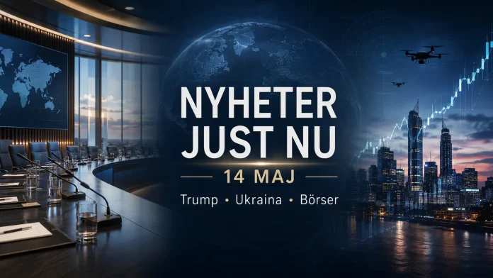 nyheter just nu 14 maj