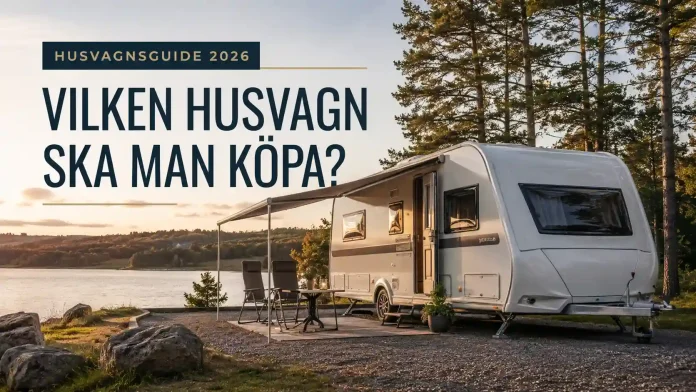 vilken husvagn ska man köpa