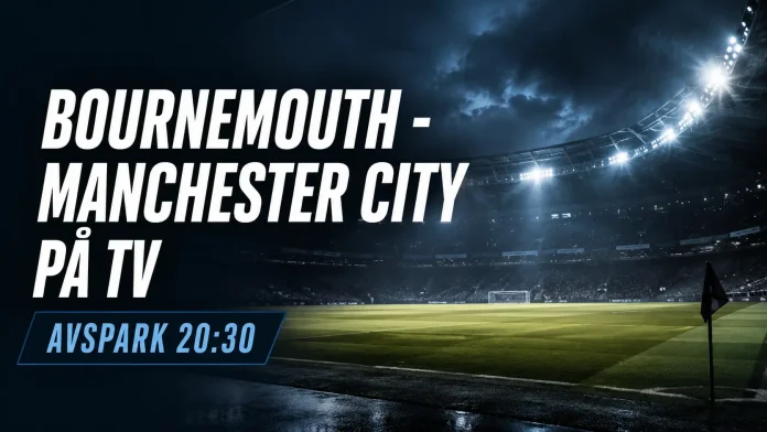 Bournemouth - Manchester City på tv